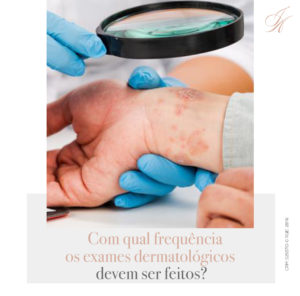 Leia mais sobre o artigo Com qual frequência os exames dermatológicos devem ser feitos?