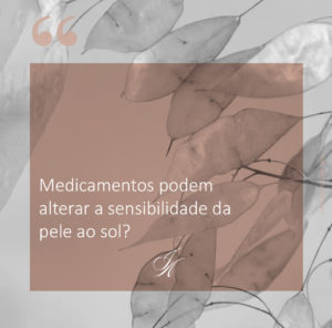 Leia mais sobre o artigo Medicamentos podem alterar a sensibilidade da pele ao sol?