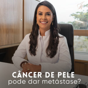 Leia mais sobre o artigo Câncer de pele pode dar metástase?