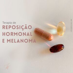 Leia mais sobre o artigo Terapia de Reposição Hormonal e Melanoma