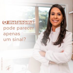 Leia mais sobre o artigo O melanoma pode parecer apenas um sinal?